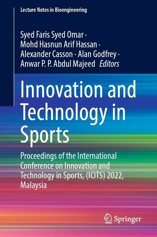 Innovation and Technology in Sports: Proceedings of the International Conference on Innovation and Technology in Sports, (ICITS) 2022, Malaysia (Lecture Notes in Bioengineering)
