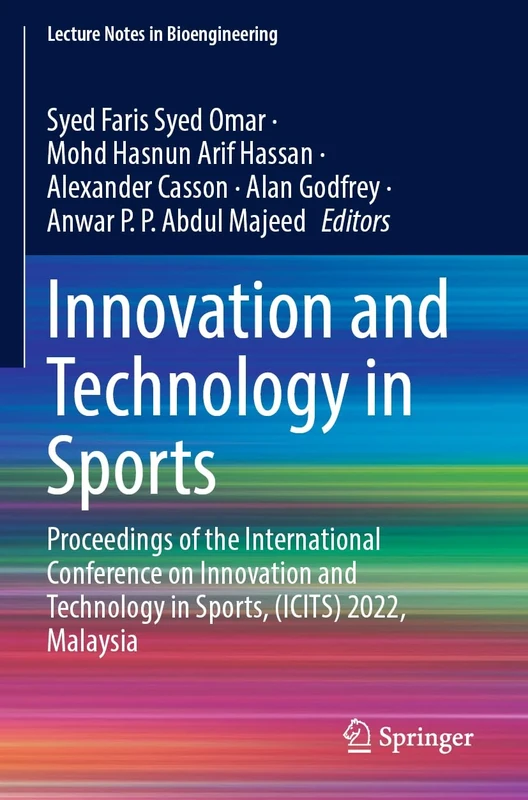 Innovation and Technology in Sports: Proceedings of the International Conference on Innovation and Technology in Sports, (ICITS) 2022, Malaysia (Lecture Notes in Bioengineering)