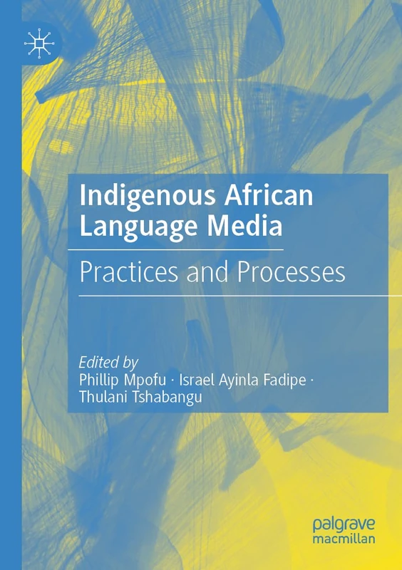 Indigenous African Language Media: Practices and Processes