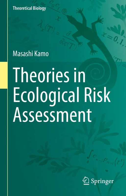 Theories in Ecological Risk Assessment (Theoretical Biology)