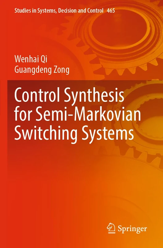 Control Synthesis for Semi-Markovian Switching Systems: 465 (Studies in Systems, Decision and Control, 465) - Image 1