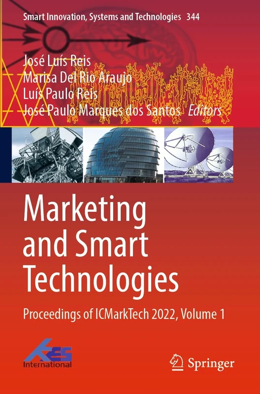 Marketing and Smart Technologies: Proceedings of ICMarkTech 2022, Volume 1: 344 (Smart Innovation, Systems and Technologies, 344)