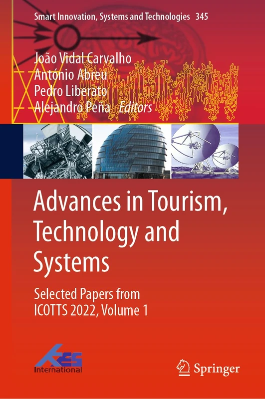 Advances in Tourism, Technology and Systems: Selected Papers from ICOTTS 2022, Volume 1: 345 (Smart Innovation, Systems and Technologies, 345)