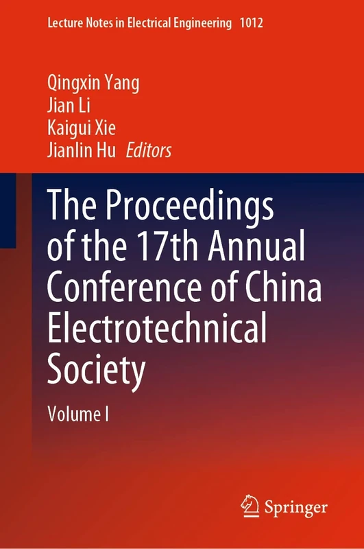 The Proceedings of the 17th Annual Conference of China Electrotechnical Society: Volume I: 1012 (Lecture Notes in Electrical Engineering, 1012)