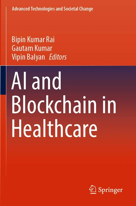 AI and Blockchain in Healthcare (Advanced Technologies and Societal Change)