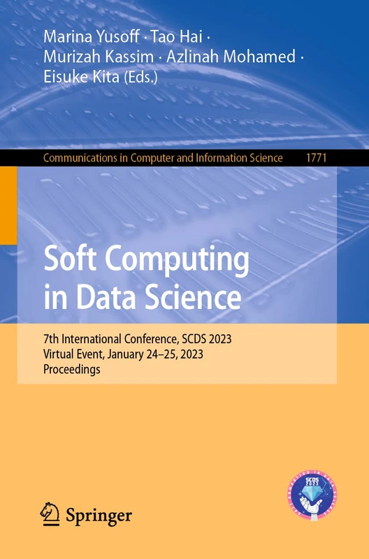 Soft Computing in Data Science: 7th International Conference, SCDS 2023, Virtual Event, January 24–25, 2023, Proceedings: 1771 (Communications in Computer and Information Science, 1771)