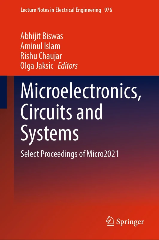 Microelectronics, Circuits and Systems: Select Proceedings of Micro2021: 976 (Lecture Notes in Electrical Engineering, 976)