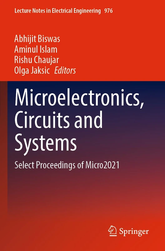 Microelectronics, Circuits and Systems: Select Proceedings of Micro2021: 976 (Lecture Notes in Electrical Engineering, 976)