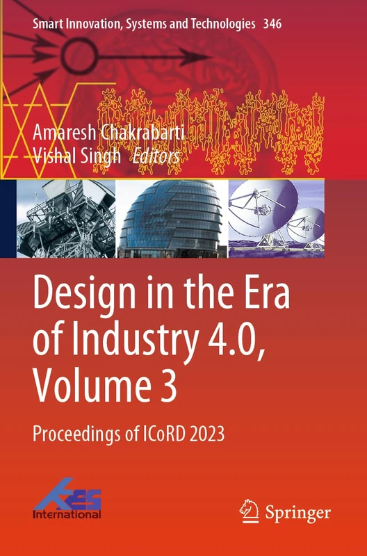 Design in the Era of Industry 4.0, Volume 3: Proceedings of ICoRD 2023: 346 (Smart Innovation, Systems and Technologies, 346)