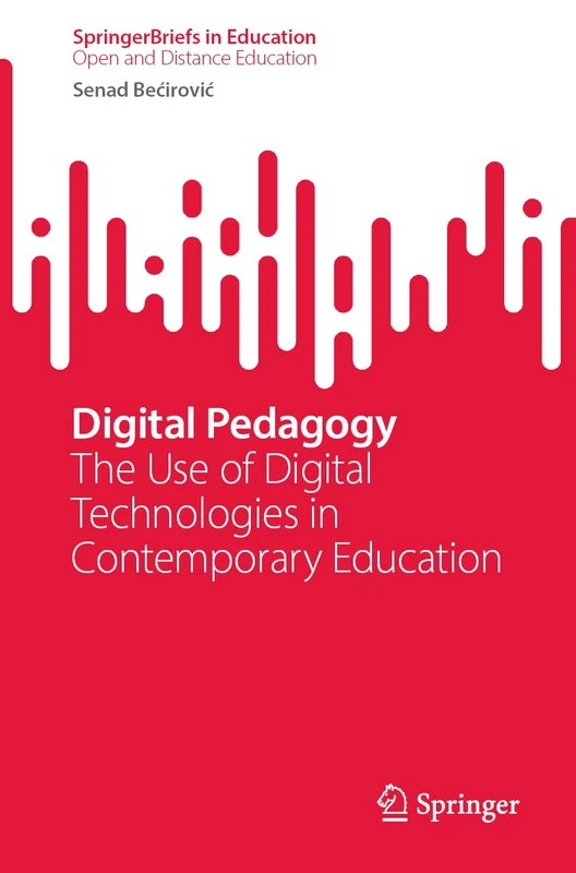Digital Pedagogy: The Use of Digital Technologies in Contemporary Education (SpringerBriefs in Education)