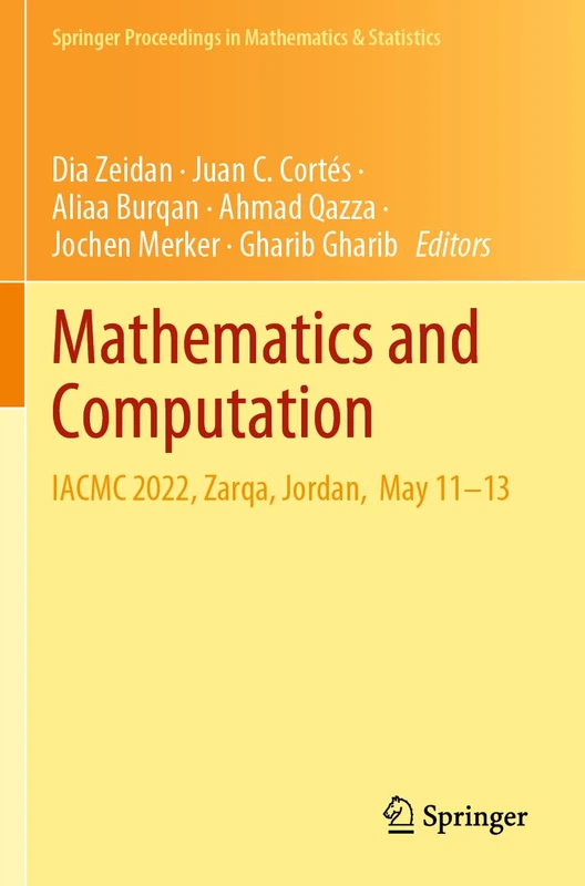 Mathematics and Computation: IACMC 2022, Zarqa, Jordan, May 11–13: 418 (Springer Proceedings in Mathematics & Statistics, 418)