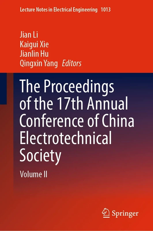 The Proceedings of the 17th Annual Conference of China Electrotechnical Society: Volume II: 1013 (Lecture Notes in Electrical Engineering, 1013)