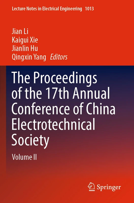 The Proceedings of the 17th Annual Conference of China Electrotechnical Society: Volume II: 1013 (Lecture Notes in Electrical Engineering, 1013)