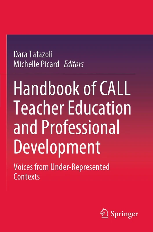 Handbook of CALL Teacher Education and Professional Development: Voices from Under-Represented Contexts
