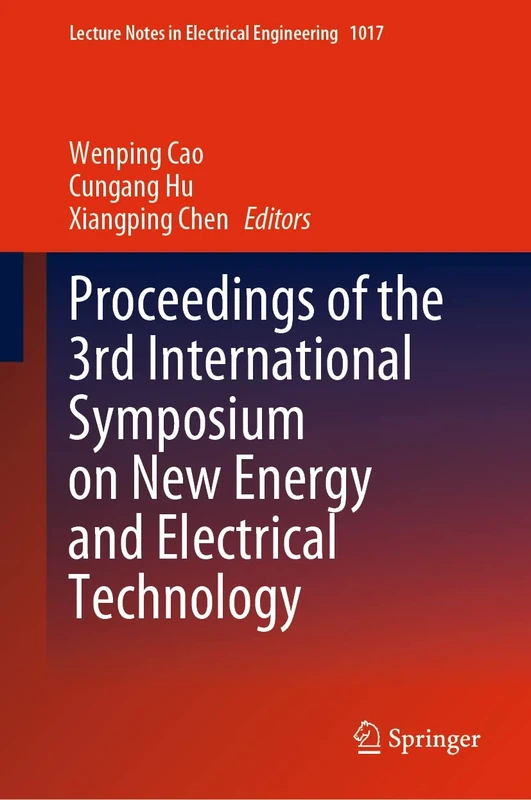 Proceedings of the 3rd International Symposium on New Energy and Electrical Technology: 1017 (Lecture Notes in Electrical Engineering, 1017)