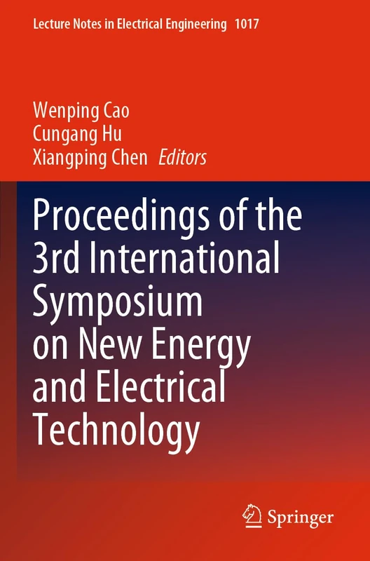 Proceedings of the 3rd International Symposium on New Energy and Electrical Technology: 1017 (Lecture Notes in Electrical Engineering, 1017)