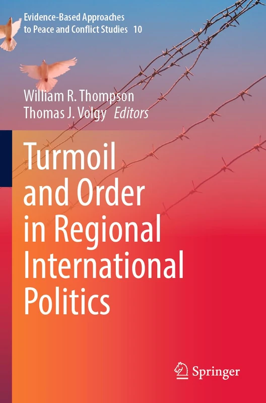 Turmoil and Order in Regional International Politics: 10 (Evidence-Based Approaches to Peace and Conflict Studies, 10)