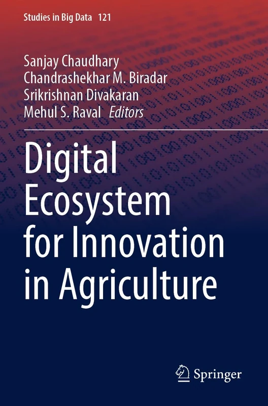 Digital Ecosystem for Innovation in Agriculture: 121 (Studies in Big Data, 121)