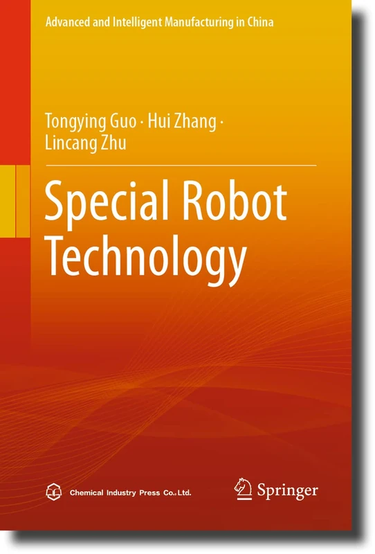 Special Robot Technology (Advanced and Intelligent Manufacturing in China)