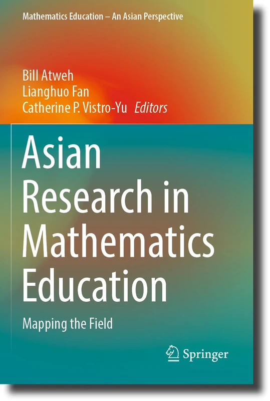 Asian Research in Mathematics Education: Mapping the Field (Mathematics Education – An Asian Perspective)