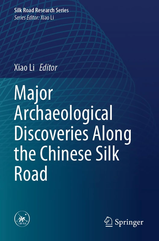 Major Archaeological Discoveries Along the Chinese Silk Road (Silk Road Research Series)
