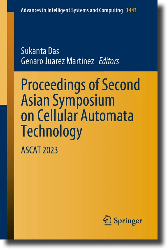 Proceedings of Second Asian Symposium on Cellular Automata Technology: ASCAT 2023: 1443 (Advances in Intelligent Systems and Computing, 1443)