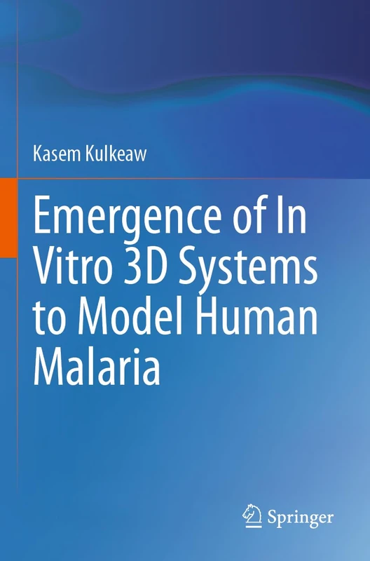 Emergence of In Vitro 3D Systems to Model Human Malaria