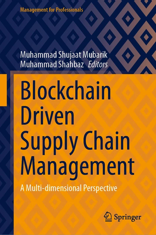Blockchain Driven Supply Chain Management: A Multi-dimensional Perspective (Management for Professionals)