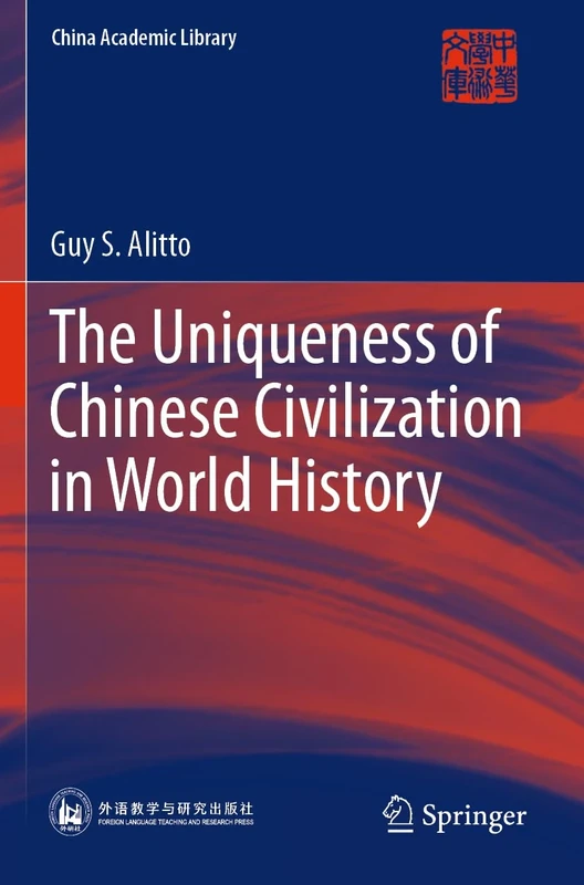 The Uniqueness of Chinese Civilization in World History (China Academic Library)