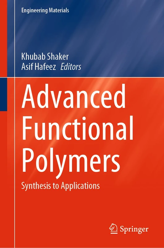 Advanced Functional Polymers: Synthesis to Applications (Engineering Materials)