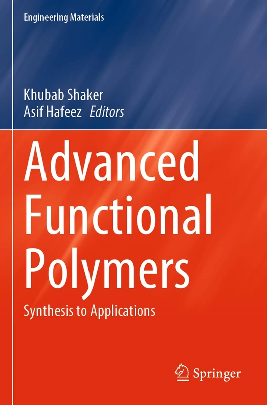 Advanced Functional Polymers: Synthesis to Applications (Engineering Materials)