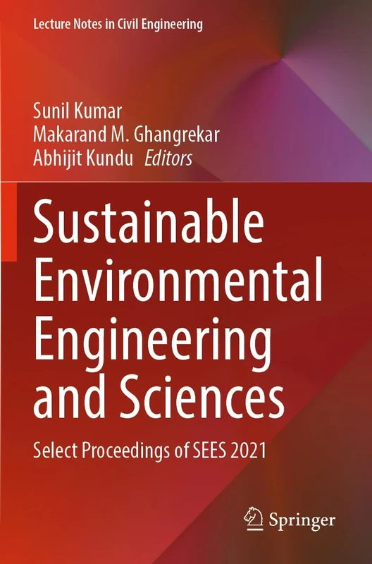 Sustainable Environmental Engineering and Sciences: Select Proceedings of SEES 2021: 323 (Lecture Notes in Civil Engineering, 323)