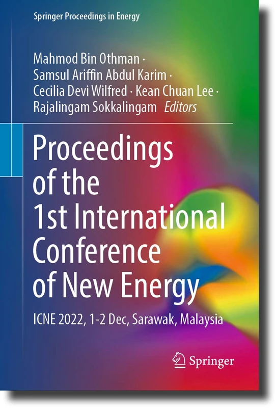 Proceedings of the 1st International Conference of New Energy: ICNE 2022, 1-2 Dec, Sarawak, Malaysia (Springer Proceedings in Energy)