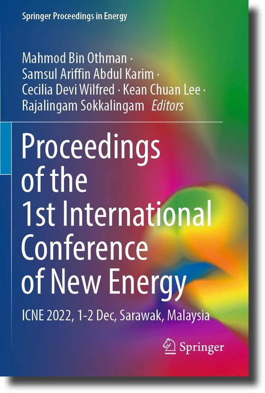 Proceedings of the 1st International Conference of New Energy: ICNE 2022, 1-2 Dec, Sarawak, Malaysia (Springer Proceedings in Energy)