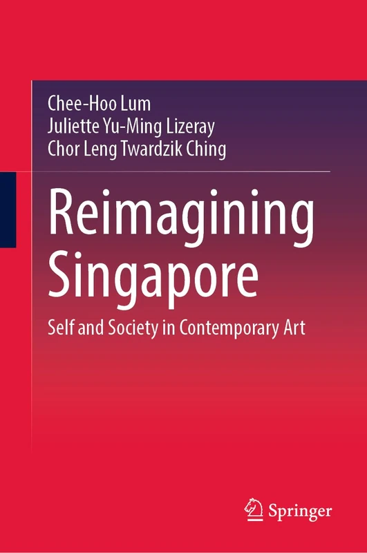 Reimagining Singapore: Self and Society in Contemporary Art