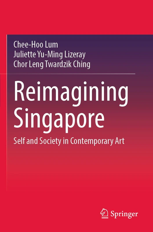 Reimagining Singapore: Self and Society in Contemporary Art