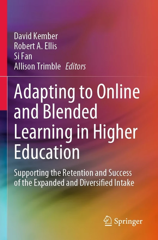 Adapting to Online and Blended Learning in Higher Education: Supporting the Retention and Success of the Expanded and Diversified Intake
