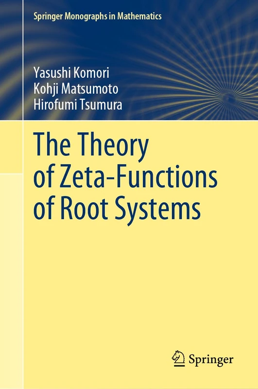 The Theory of Zeta-Functions of Root Systems (Springer Monographs in Mathematics)
