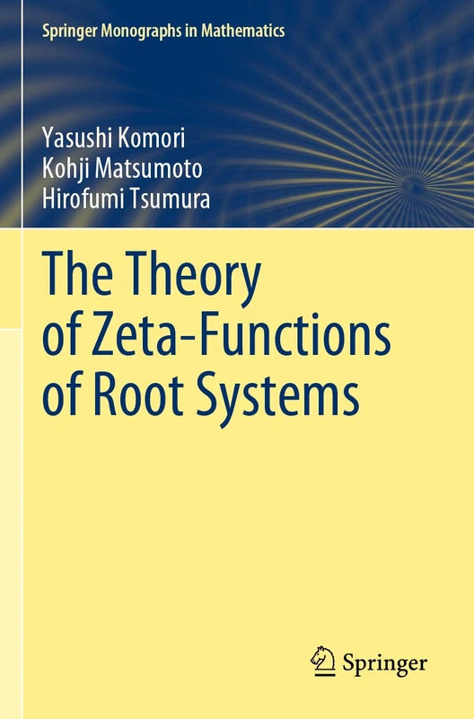 The Theory of Zeta-Functions of Root Systems (Springer Monographs in Mathematics)