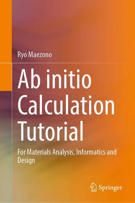 Ab initio Calculation Tutorial: For Materials Analysis, Informatics and Design - Image 1