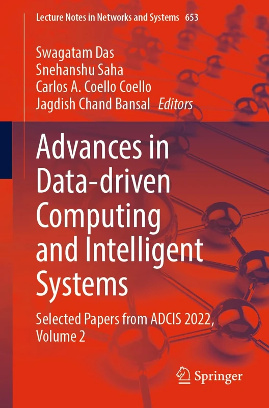 Advances in Data-driven Computing and Intelligent Systems: Selected Papers from ADCIS 2022, Volume 2: 653 (Lecture Notes in Networks and Systems, 653)