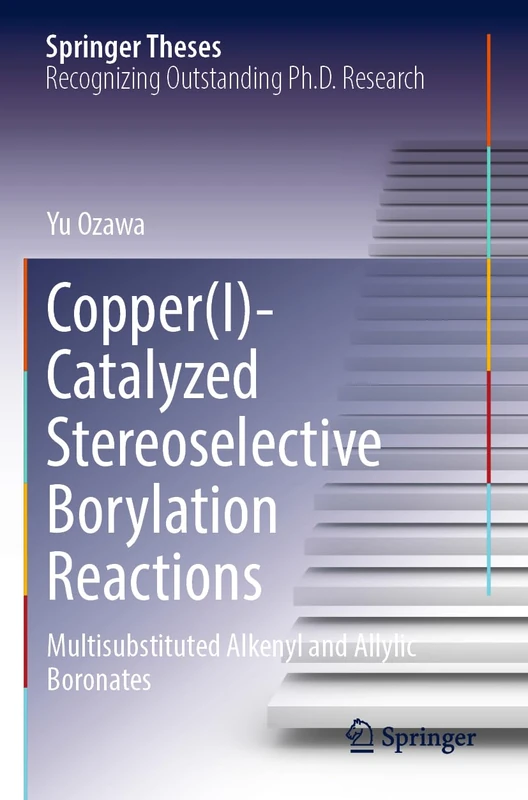 Copper(I)-Catalyzed Stereoselective Borylation Reactions: Multisubstituted Alkenyl and Allylic Boronates (Springer Theses) - Image 1