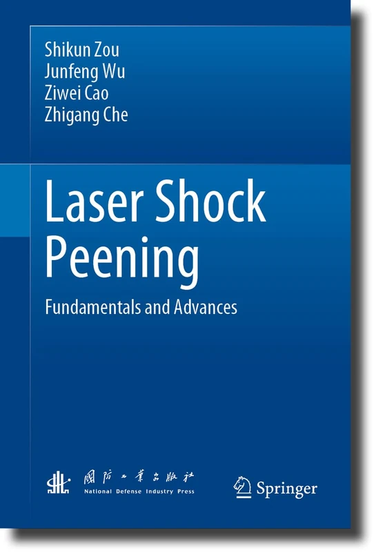 Springer - Laser Shock Peening: Fundamentals and Advances