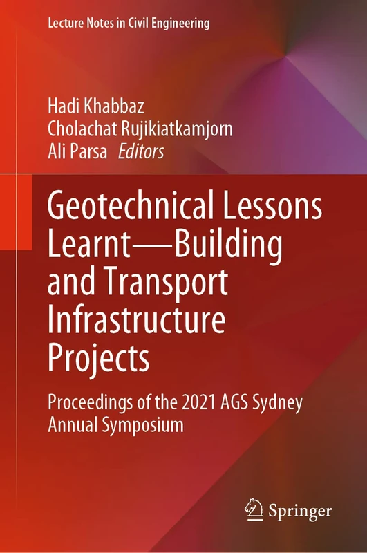 Geotechnical Lessons Learnt―Building and Transport Infrastructure Projects: Proceedings of the 2021 AGS Sydney Annual Symposium: 325 (Lecture Notes in Civil Engineering, 325)