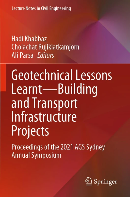 Geotechnical Lessons Learnt―Building and Transport Infrastructure Projects: Proceedings of the 2021 AGS Sydney Annual Symposium: 325 (Lecture Notes in Civil Engineering, 325)