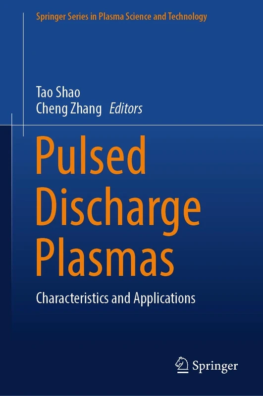 Pulsed Discharge Plasmas: Characteristics and Applications (Springer Series in Plasma Science and Technology)