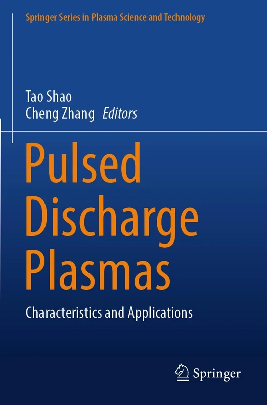 Pulsed Discharge Plasmas: Characteristics and Applications (Springer Series in Plasma Science and Technology)