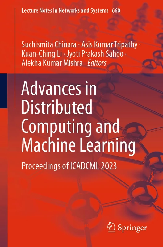 Advances in Distributed Computing and Machine Learning: Proceedings of ICADCML 2023: 660 (Lecture Notes in Networks and Systems, 660)