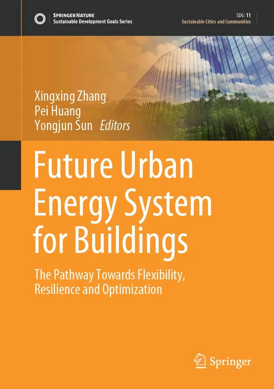 Future Urban Energy System for Buildings: The Pathway Towards Flexibility, Resilience and Optimization (Sustainable Development Goals Series)