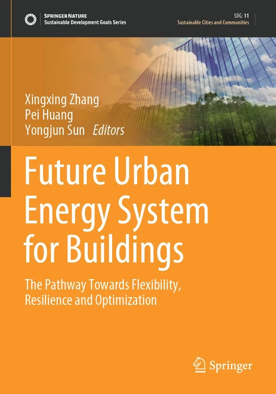 Future Urban Energy System for Buildings: The Pathway Towards Flexibility, Resilience and Optimization (Sustainable Development Goals Series)